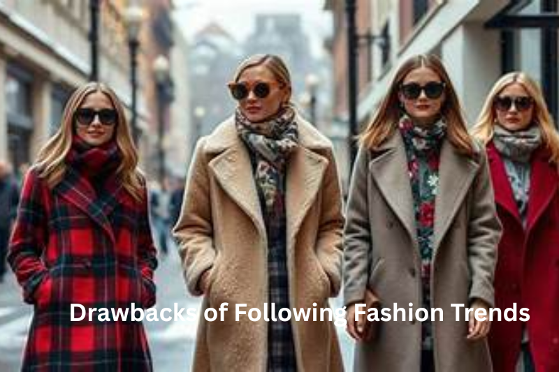 Drawbacks of Following Fashion Trends