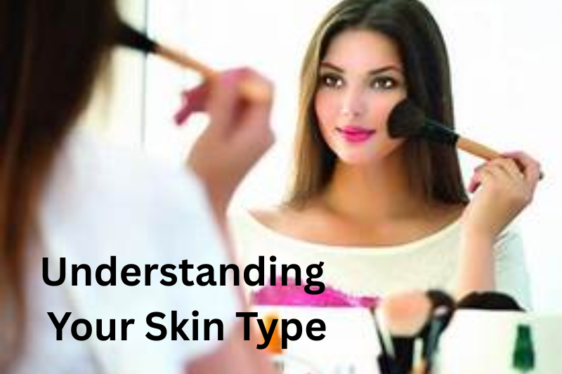 Understanding Your Skin Type