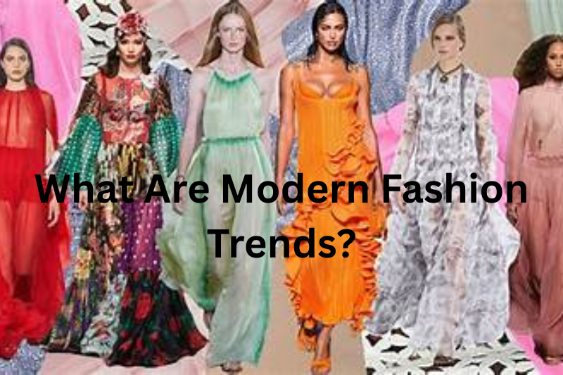 What Are Modern Fashion Trends