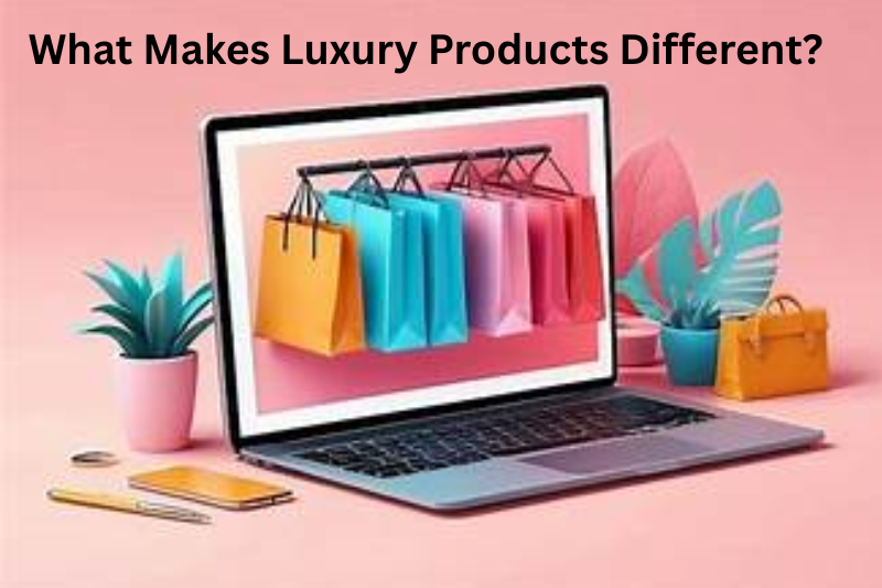What Makes Luxury Products Different