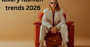 luxury fashion trends 2026