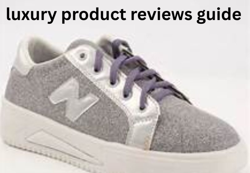 luxury product reviews guide