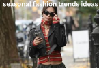 seasonal fashion trends ideas